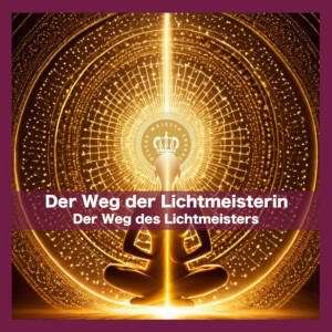 Meditation Der Weg der Lichtmeisterin - Der Weg des Lichtmeisters